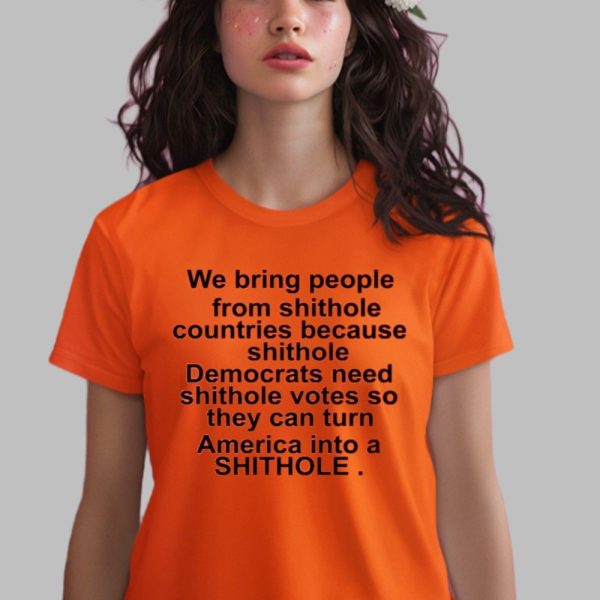 We Bring People From Shithole Countries Because Shithole Shirt 0 1 x