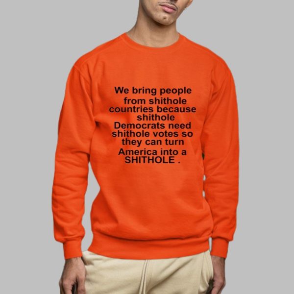 We Bring People From Shithole Countries Because Shithole Shirt 0 2 c