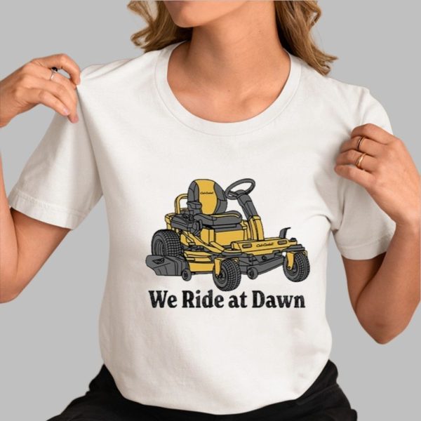 We Ride At Dawn Shirt 0 3