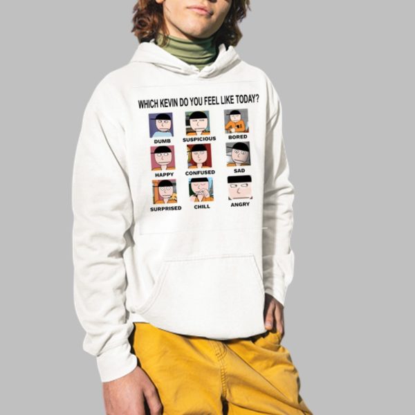 Which Kevin Do You Feel Like Today Dumb Suspicious Bored Happy Confused Sad Timi Surprised Chill Angry Shirt 2 1