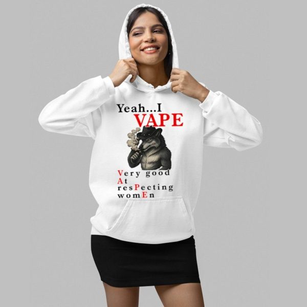 Yeah I Vape Very Good At Respecting Women Shirt 2 1