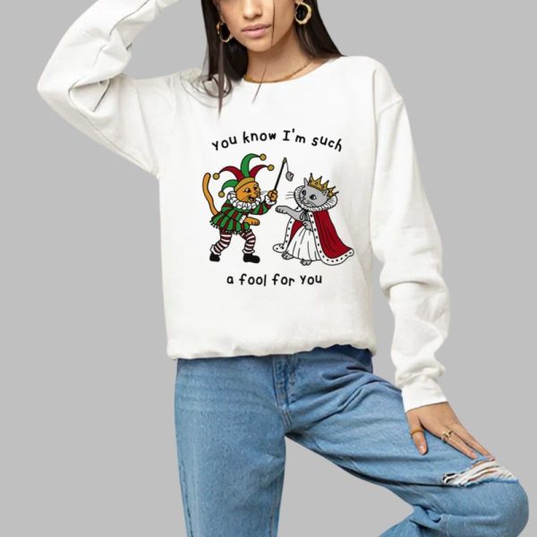 You Know Im Such A Fool For You Shirt 1 a