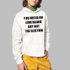 You Voted On Love Island But Not The Election Shirt 2 1
