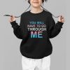 You Will Have To Go Through Me Shirt 1 b