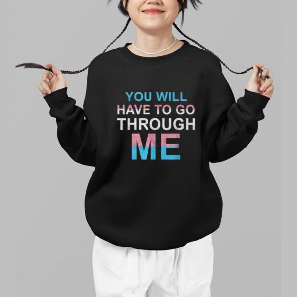 You Will Have To Go Through Me Shirt 1 b