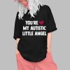 Youre My Autistic Little Angel Shirt 0 1