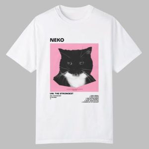 Neko Uni The Strongest Shirt 0 0
