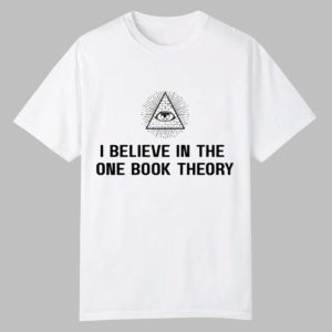If Books Could Kill I Believe In The One Book Theory Shirt 0 0