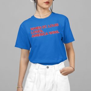 Cubs When St Louis Loses America Wins Shirt 4 15