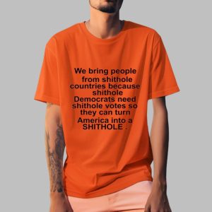 We Bring People From Shithole Countries Because Shithole Shirt 0 0 z