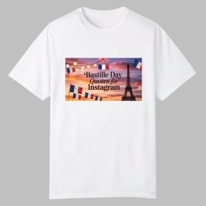 Bastille Day Quotes For Instagram Shirt 0 0