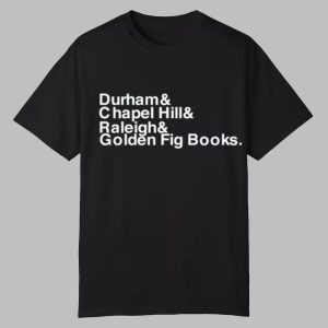 Durham Chapel Hill Raleigh Golden Fig Books Shirt 0 0