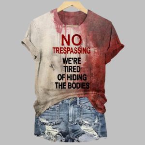 2025 Halloween Women's No Trespassing We Are Tired of Hiding the Bodies Printed Casual T-Shirt
