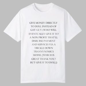 Give Money Directly To Doll Instead Of Gay Guy Who Will Eventually Give It To A Non Shirt 0 0