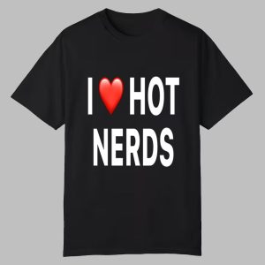 I Love Hot Nerds Shirt 0 0