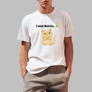 I Need Matcha Cat Shirt 0 1