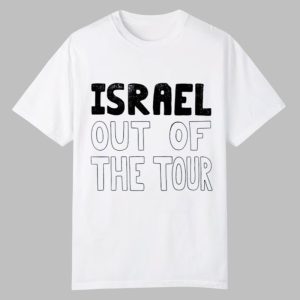 Israel Out Of The Tour Shirt 0 0