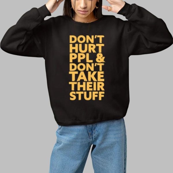 Dont Hurt People And Dont Take Their Stuff Shirt 1 1