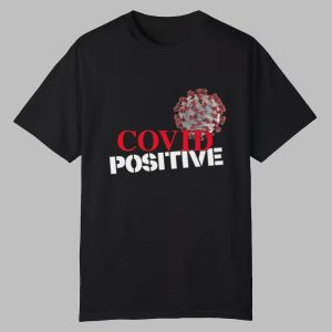 Michael Malice Covid Positive Shirt 0 0