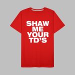 Lauren Beasley Shaw Me Your Td's Shirt