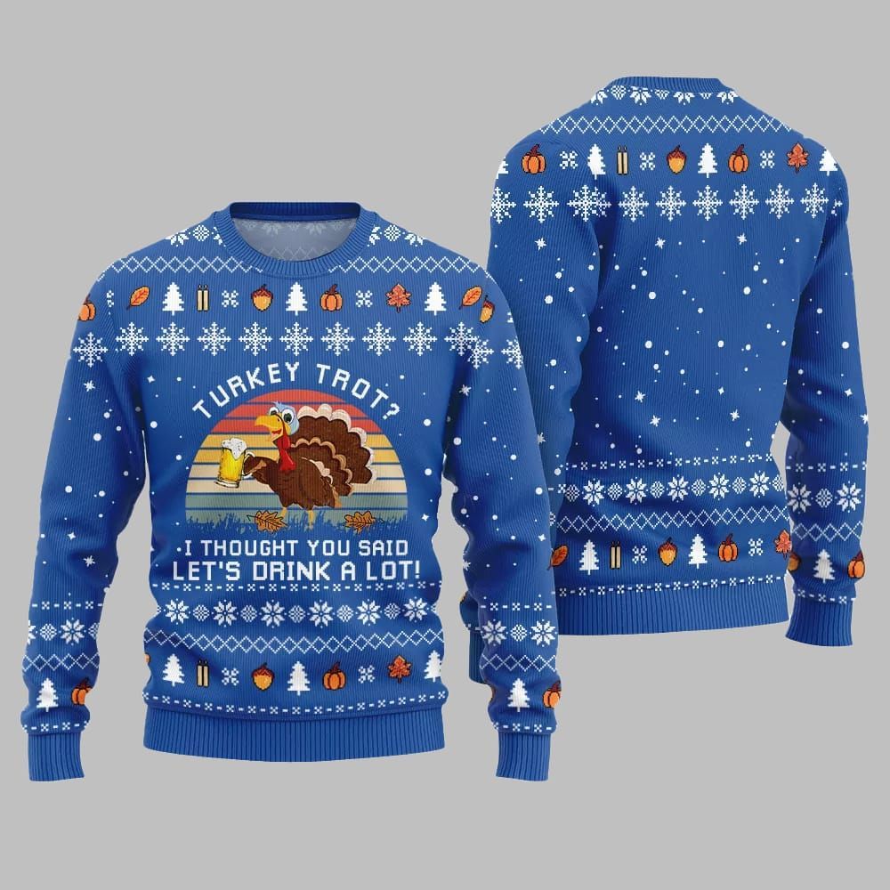 2025 Christmas Turkey Trot I Thought You Said Lets Drink A Lot Ugly Christmas Sweater 1 2025 Christmas Turkey Trot I Thought You Said Lets Drink A Lot Ugly Christmas Sweater 1