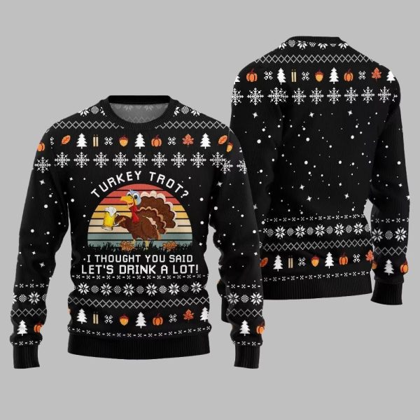 2025 Christmas Turkey Trot I Thought You Said Lets Drink A Lot Ugly Christmas Sweater 2