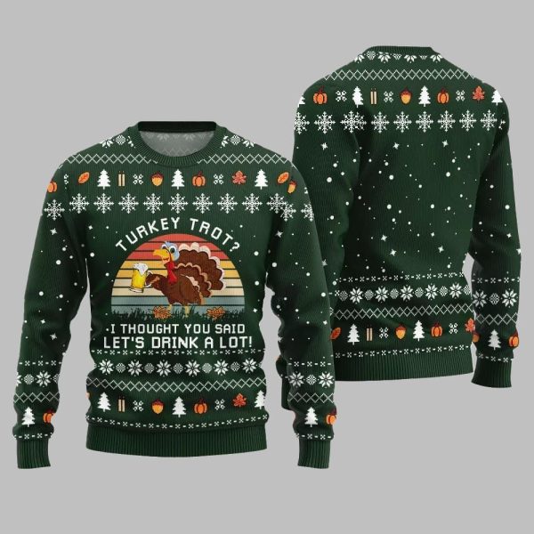 2025 Christmas Turkey Trot I Thought You Said Lets Drink A Lot Ugly Christmas Sweater 3