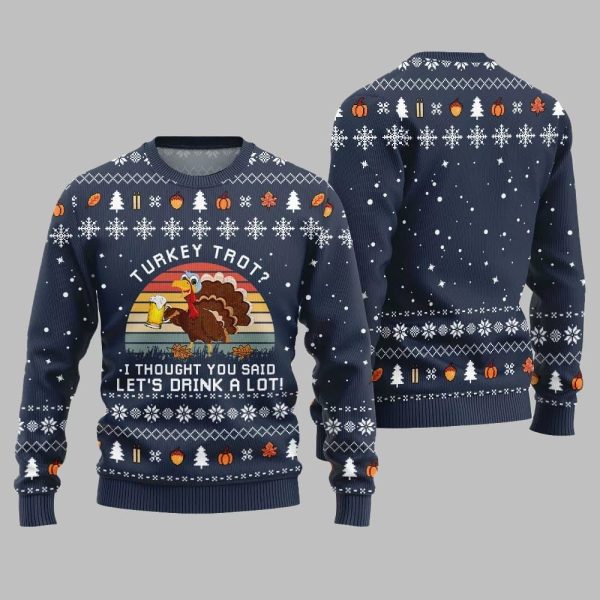 2025 Christmas Turkey Trot I Thought You Said Lets Drink A Lot Ugly Christmas Sweater 4