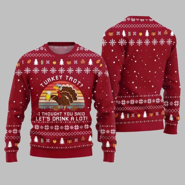 2025 Christmas Turkey Trot I Thought You Said Lets Drink A Lot Ugly Christmas Sweater 5