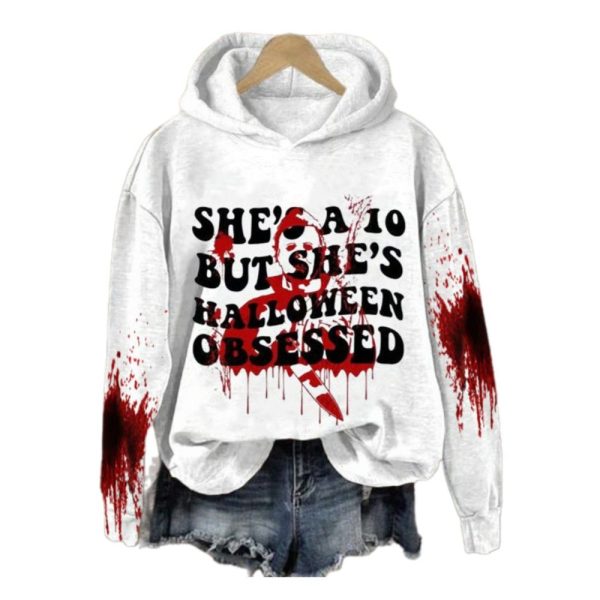2025 Halloween Bloody Shes A 10 But Shes Halloween Obsessed Hoodie 1 2