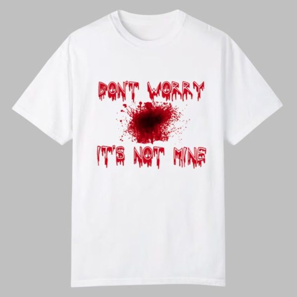 2025 Halloween Dont Worry Its Not Mine Shirt 0 0