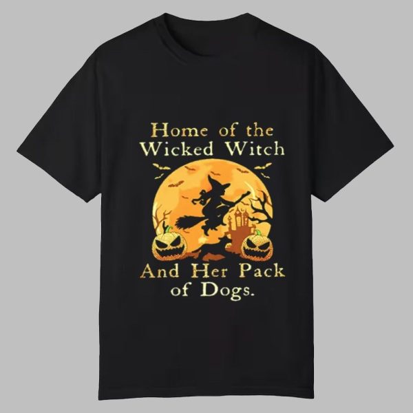 2025 Halloween Home Of The Wicked Witch And Her Pack Of Dog Shirt 0 0