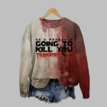 2025 Halloween Horror He Might Kill You Bloody Printed Sweatshirt
