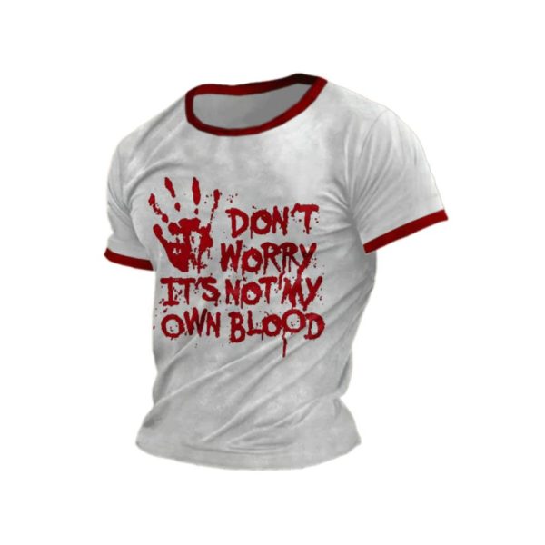 2025 Halloween Mens Dont Worry Its Not My Own Blood Print T Shirt 1 2
