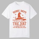 2025 Halloween Some Days You Just Have To Put On The Hat Shirt