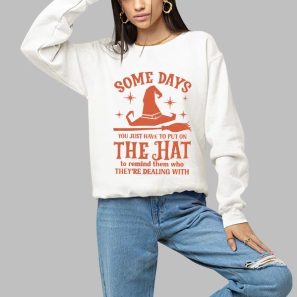 2025 Halloween Some Days You Just Have To Put On The Hat Shirt 1 a