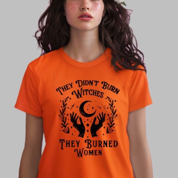 2025 Halloween They Didnt Burn Witches They Burned Women Shirt 0 1 x