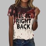 2025 Halloween Women's I'll Be Right Back Bloody Printed Short Sleeve T-Shirt