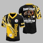 2025 Steelers Damn Right I Am A Steelers Fan Win Or Lose Jersey