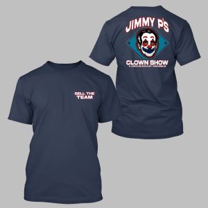 Sell The Team Jimmy Ps Clown Show A Circus Ran By Weasels Shirt 0