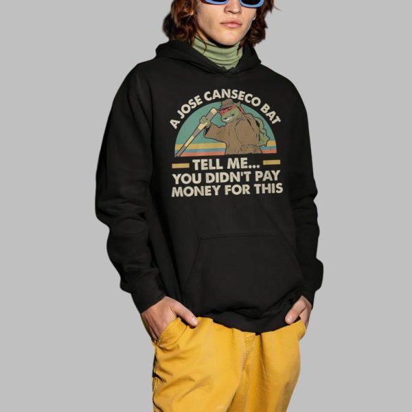 A Jose Canseco Bat Tell Me You Didnt Pay Money For This Shirt 2 1