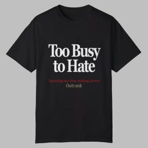 Kevin Watson Too Busy To Hate Spending My Time Making Moves Outrank Shirt 0 0