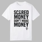 Aaron Rodgers Scared Money Don't Make Money Shirt