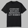 Angie Craig Everyone Watched Minnesota Get Robbed Shirt 0 0