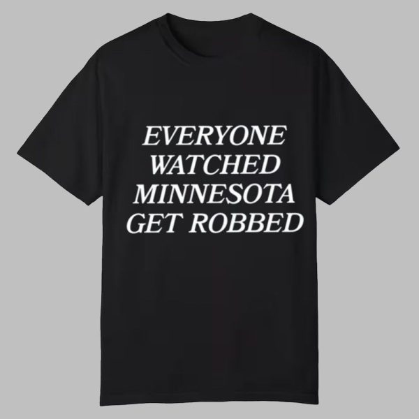 Angie Craig Everyone Watched Minnesota Get Robbed Shirt 0 0