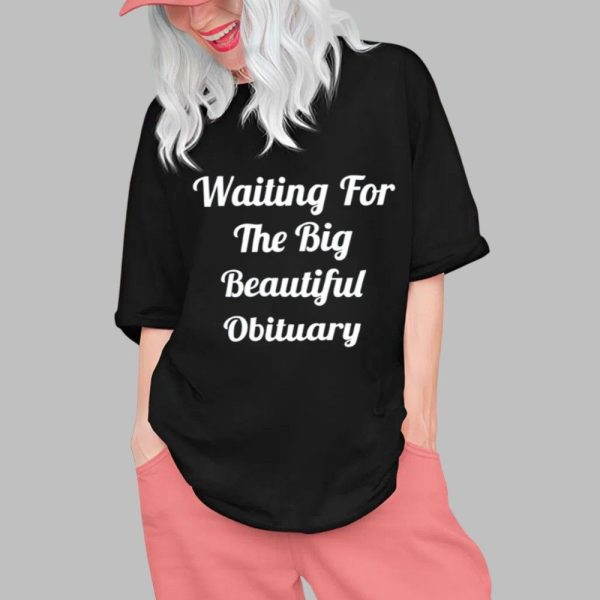 Annie Waiting For The Big Beautiful Obituary Shirt 0 1