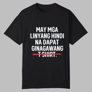 May Mga Linyang Hindi Na Dapat Ginagawang Shirt 0 0