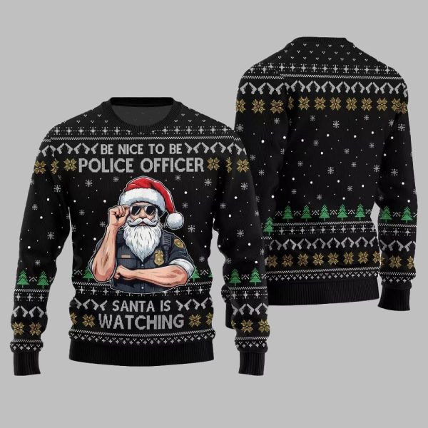 Be Nice To Be Police Officer Santa Is Watching Ugly Sweater Christmas 2025 2