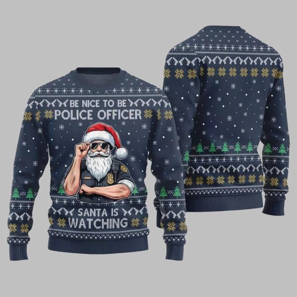 Be Nice To Be Police Officer Santa Is Watching Ugly Sweater Christmas 2025 4