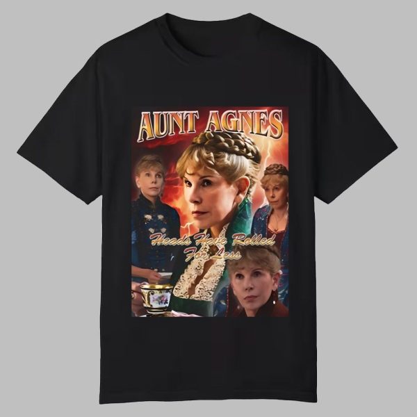 Ben Ahlers Annoyed Aunt Agnes Heads Have Rolled For Less Shirt 0 0